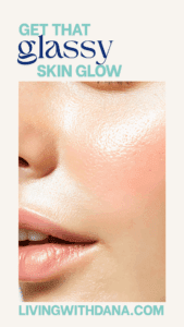 Glassy skin glow and how to get it